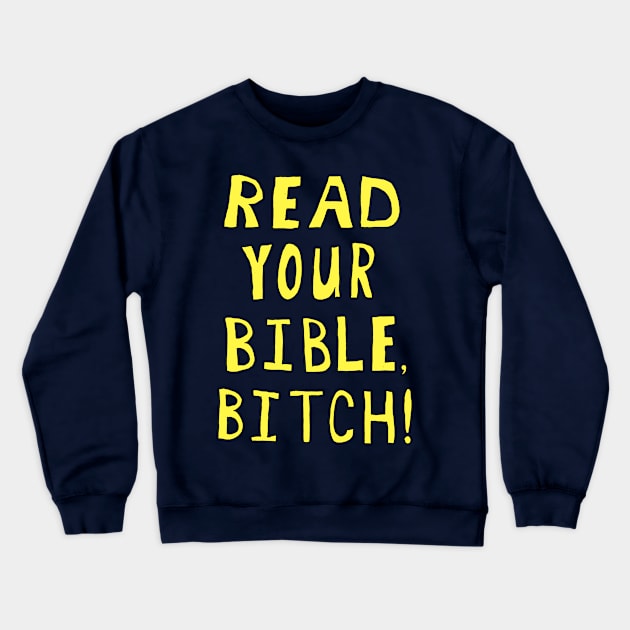 Read Your Bible Crewneck Sweatshirt by StevenBaucom